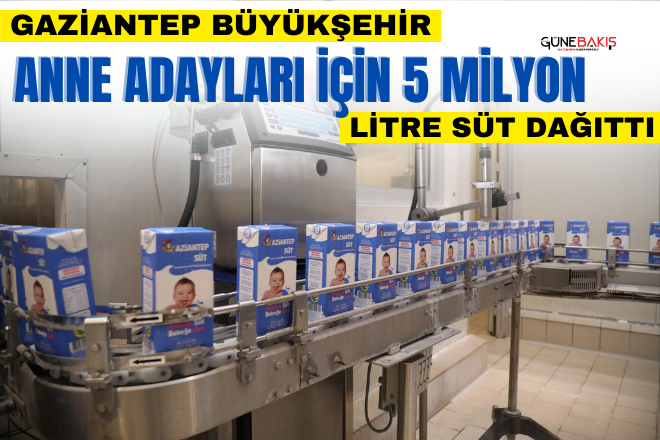 Gaziantep Büyükşehir anne adayları için 5 milyon litre süt dağıttı